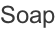 Soap